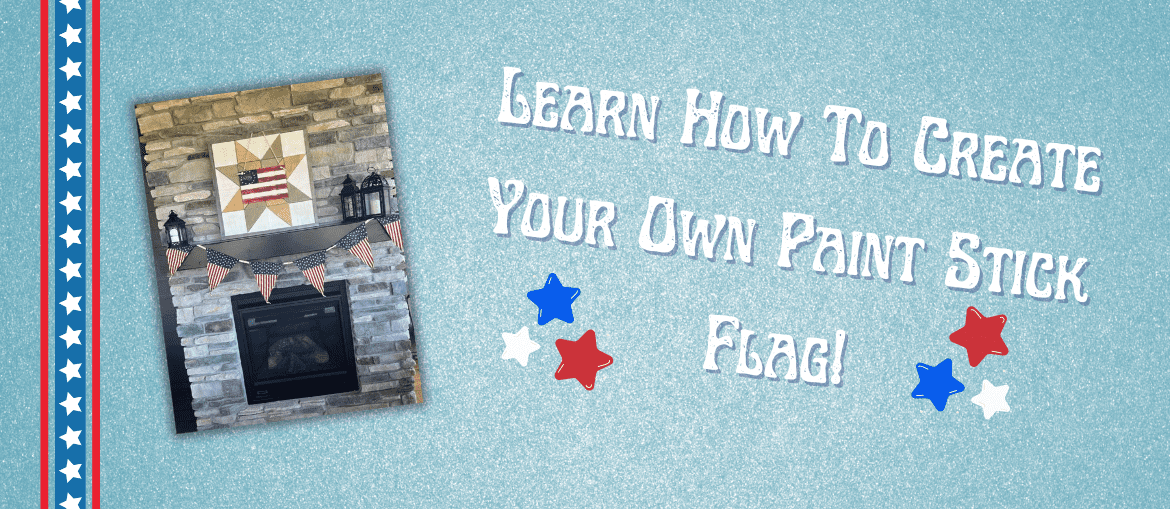 How To Make Your Own Paint Stick Flag