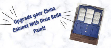 Upgrade Your China Cabinet With Dixie Belle Paint