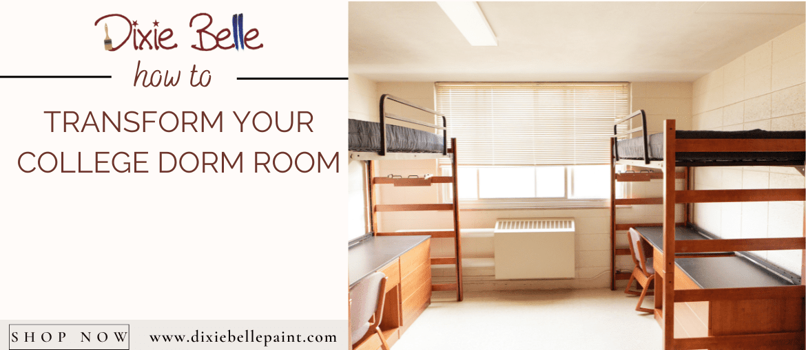 Transform Your College Dorm Room - Dixie Belle Paint Company