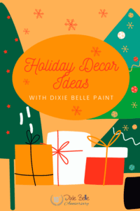 Pinterest Pin for Holiday Decor Ideas with Dixie Belle Paint blog