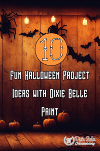 Pinterest pin for Fun Halloween Project Ideas with Dixie Belle Paint blog