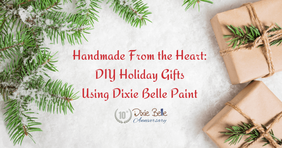 Featured image for Handmade From the Heart: DIY Holiday Gifts Using Dixie Belle Paint blog